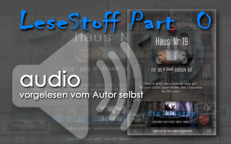 Lesestoff Part 1 - Seite 0 als audio - vorgelesen vom Autor Sven Leichsenring selbst | Vorwort - Haus Nr.19, Haus Nummer 19 - die Anderen, @dieAnderen, Autor Sven Leichsenring, Lesestoff