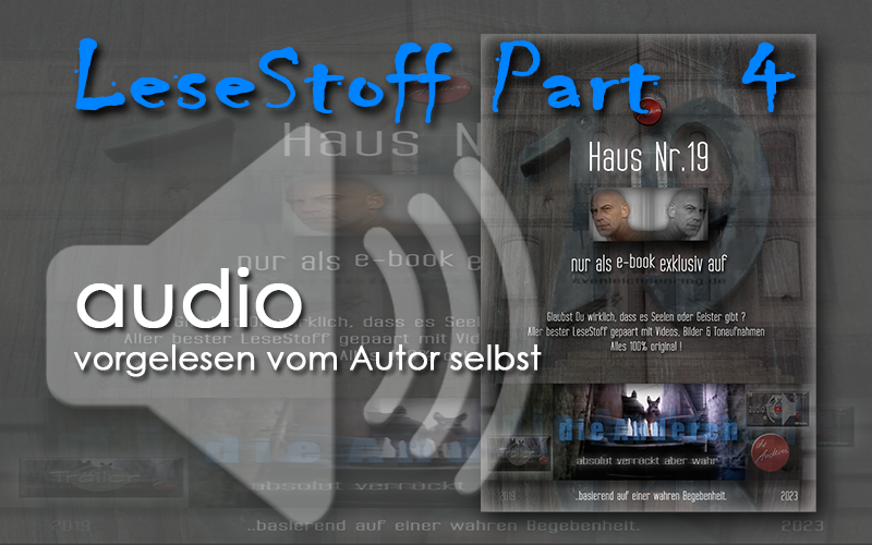 Lesestoff Part 4 - Seite 0 als audio - vorgelesen vom Autor Sven Leichsenring selbst | Vorwort - Haus Nr.19, Haus Nummer 19 - die Anderen, @dieAnderen, Autor Sven Leichsenring, Lesestoff