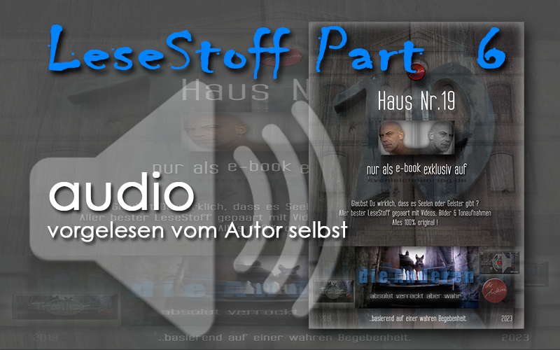 Lesestoff Part 6 - Seite 0 als audio - vorgelesen vom Autor Sven Leichsenring selbst | Vorwort - Haus Nr.19, Haus Nummer 19 - die Anderen, @dieAnderen, Autor Sven Leichsenring, Lesestoff